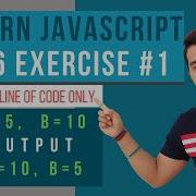 ES6 Exercise 1 JavaScript Program To Swap Two Numbers Without Using Third Variable Interview