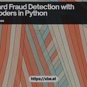 Credit Card Fraud Detection With Autoencoders In Python