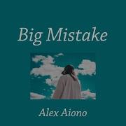 Big Mistake Alex Aiono Lyric Video