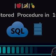 SQL Stored Procedures With And Without Parameters In Just 10 Minutes