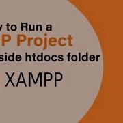 XAMPP How To Run A PHP Project Outside Htdocs Folder