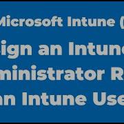 3 Assign An Intune Administrator Role To An Intune User