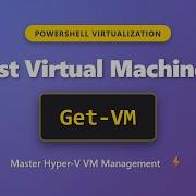 Get VM List Manage Hyper V Virtual Machines With PowerShell Complete Tutorial