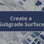 TBC Create A Subgrade Surface Site Modeling Edition Commands