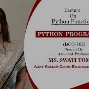 PYTHON FUNCTION PYTHON PROGRAMMING LECTURE 02 BY MS SWATI TOMAR AKGEC