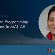 Advanced Programming Techniques In MATLAB Part 1 Master Class With Loren Shure