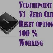 Vcloudpoint V1 Zero Client Reset Option 100 Working Vcloudpoint V1