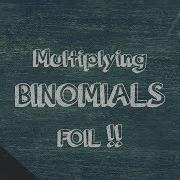 Multiplying Binomials FOIL