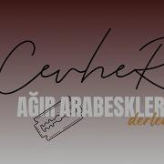 Cevher Ağır Arabeskler Derleme