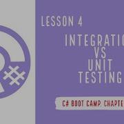 C Boot Camp Chapter 4 TDD Lesson 4 Integration Vs Unit Testing
