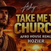 Take Me To Church But It S An Ashy Afro House Remix Hozier