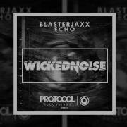 Blasterjaxx Echo Wickednoise Remix