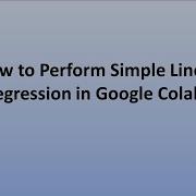 Lec 20 How To Write A Python Code Of Simple Linear Regression On Google Colab Intro To ML