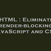 HTML Eliminate Render Blocking JavaScript And CSS