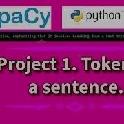 Project 1 Tokenize A Sentence Spacy Python Project Solver Spacy Nlp