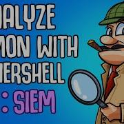 PowerSIEM Analyzing Sysmon Events With PowerShell Dynamic Malware Analysis