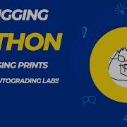 002 Debugging Broken Print Statements Includes Lab With Autograding