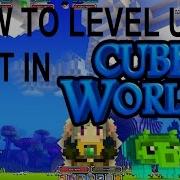 How To Level Up Fast In Cube World 200 XP Every 5 Seconds OUTDATED