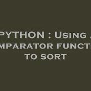 PYTHON Using A Comparator Function To Sort