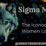 Sigma Male The Iconoclast Women Love