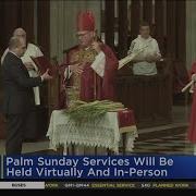 Palm Sunday Services Will He Held Virtually And In Person