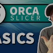 Orca Slicer 101 Beginners Guide To Orca Slicer Software