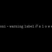 NEONI WARNING LABEL S L O W E D