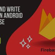 Mastering Firebase Read Write Data On Android 2023
