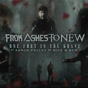 From Ashes To New Ft Aaron Pauley From Of Mice Men One Foot In The Grave Official Music Video