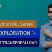 Python Machine Learning Class 3 Data Exploration Extract Transform Load Edureka