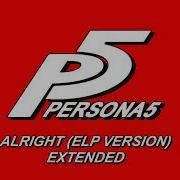 Alright Elp Version Persona 5 OST Extended