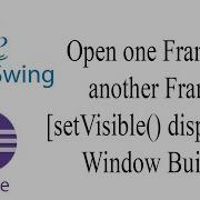 Java Swing Open One JFrame To Another JFrame SetVisible Dispose Window Builder Eclipse
