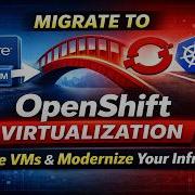 OpenShift Virtualization Explained Run VMs And Containers On One Platform