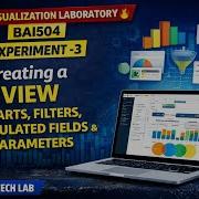 Experiment 3 Data Visualization Laboratory BAI504 Creating A View Charts Filters Calculated VTU