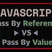 JavaScript Pass By Reference Vs Pass By Value