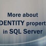 IDENTITY Property Part 3 3 More About IDENTITY In SQL Server