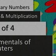 Binary Numbers Binary Addition And Multiplication Part 3 Of 4 Fundamentals Of Computers
