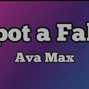 Ava Max Spot A Fake Lyrics Video