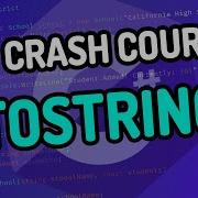 TOSTRING METHOD C Crash Course Ep 6
