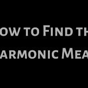 Learn How To Find The Harmonic Mean Of A Data Set