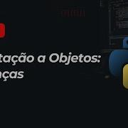 Aula 15 Como Funcionam As Heranças Com Python