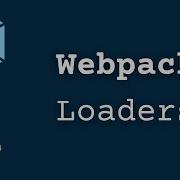 Webpack Loaders