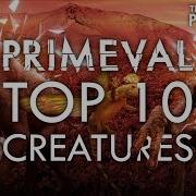 Primeval Top 10 Creatures