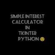 Simple Interest Calculator Using Tkinter Tkinter Python Programming Coding Computer