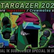 STARGAZER 2026 But More Impostors Crewmates Sings It 1K Special