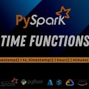 37 Time Functions In PySpark Current Timestamp To Timestamp Hour Minute Second