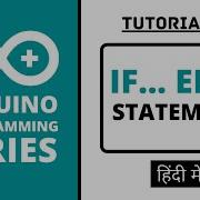 Arduino Programming Series Tutorial 10 If Else Statement In Hindi