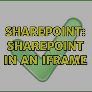 Sharepoint SharePoint In An IFrame