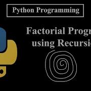 How To Write A Factorial Program Using Recursion Function In Python Python Tutorial For Beginners