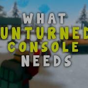 What Unturned Console Players Need